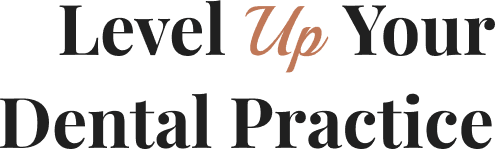 Level Up Your Dental Practice text.