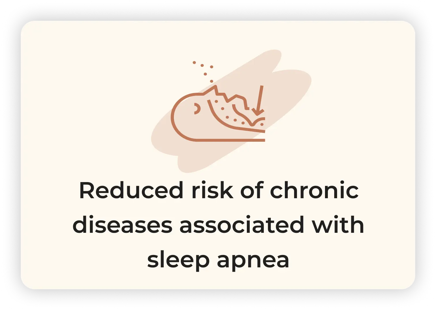Reduced risk of diseases from sleep apnea.